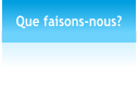 Que faisons-nous?